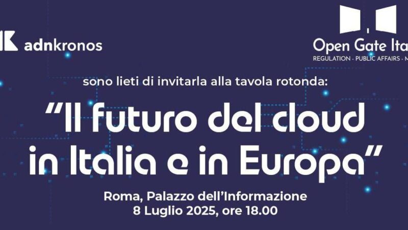Digitale: il futuro del cloud in Italia e in Europa, l’8 luglio confronto a Roma