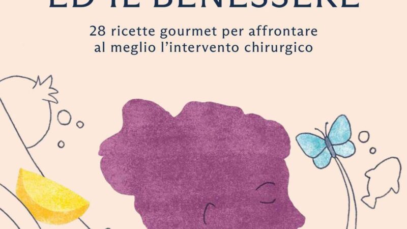Alimentazione, in un libro 28 ricette per accompagnare i pazienti prima e dopo l’intervento chirurgico
